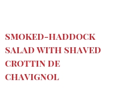 Recipe Smoked-haddock salad with shaved Crottin de Chavignol
